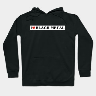 I Heart Black Metal \m/ I Really Do Hoodie